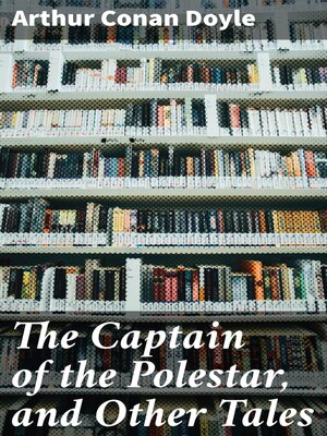 cover image of The Captain of the Polestar, and Other Tales
